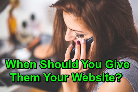 When Should You Give Them Your Website?