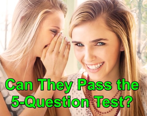 Can They Pass the 5-Question Test?